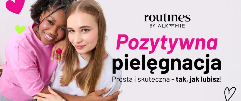 Routines by Alkmie z kampanią Pozytywna Pielęgnacja 